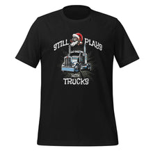 Trucker t-shirt Still Plays with Trucks